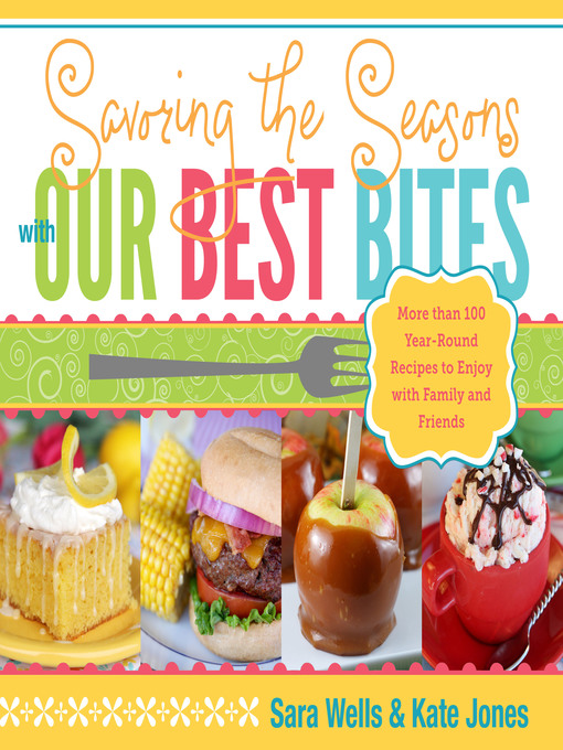 Title details for Savoring the Seasons with Our Best Bites by Sara Wells - Available